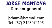JORGE MONTOYA
Director general jorhum@hotmail.com
Tel: (57) 3123971196